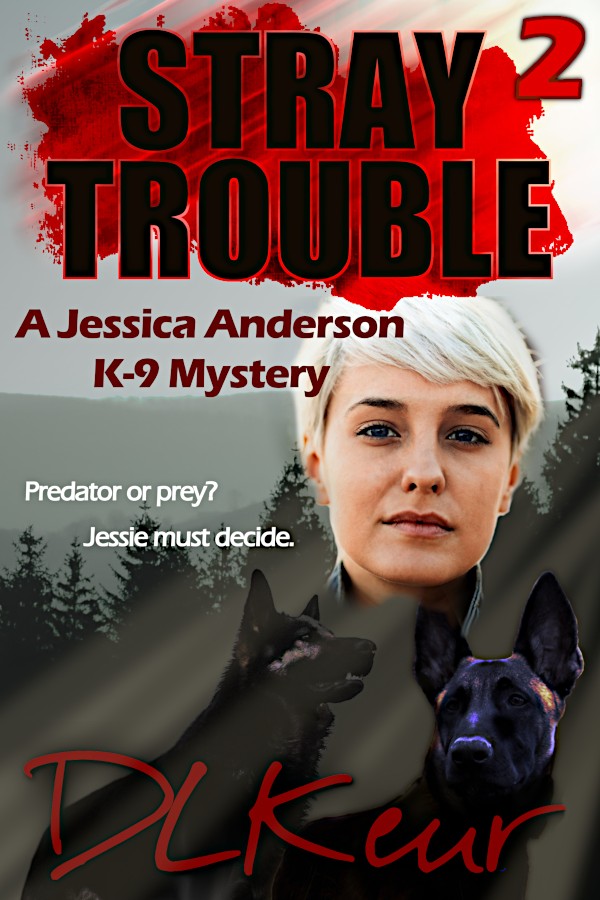 Stray Trouble, Book 2 of The Jessica Anderson K-9 Mysteries